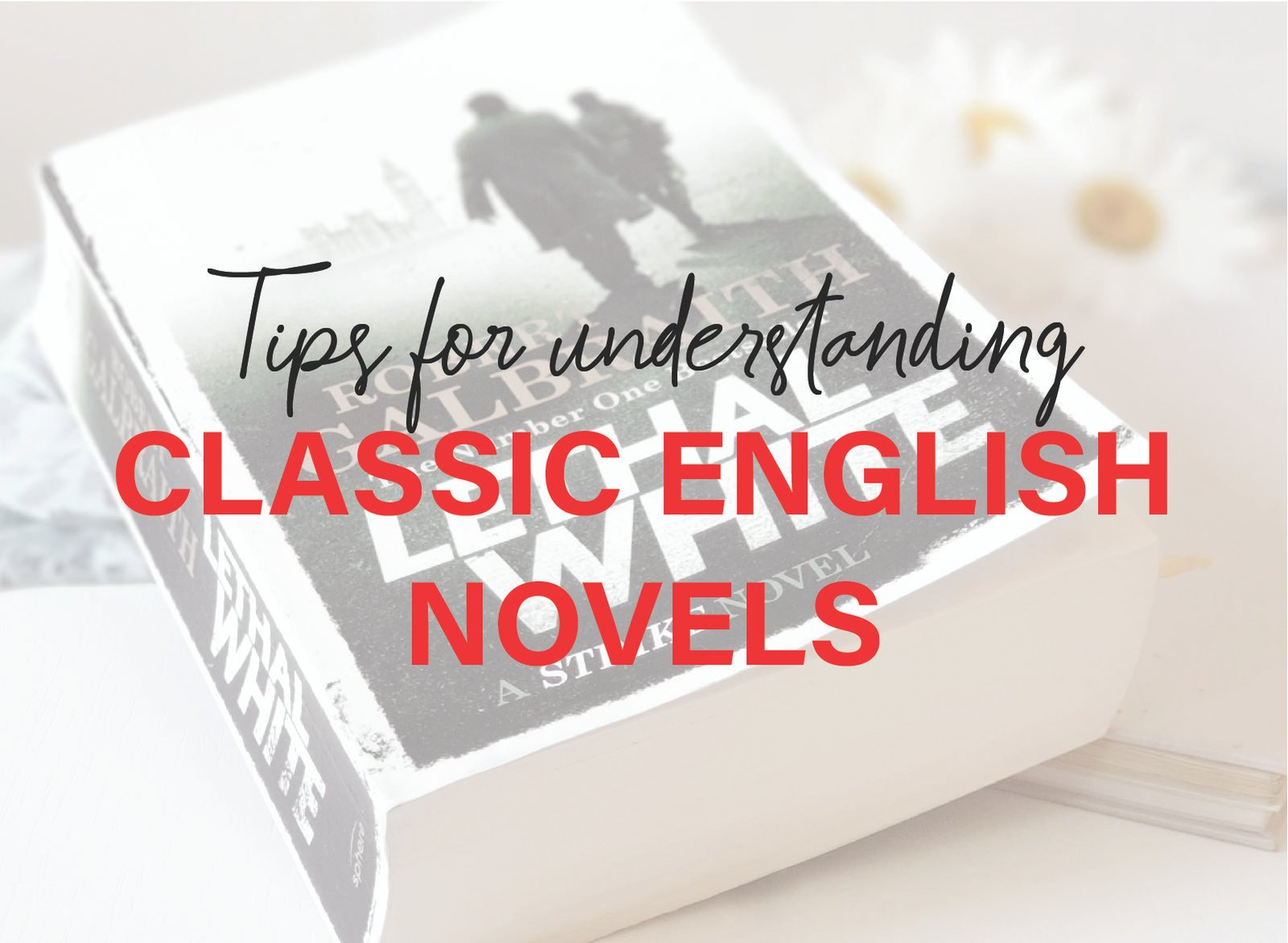 Students who want to understand classic English novels should follow these steps